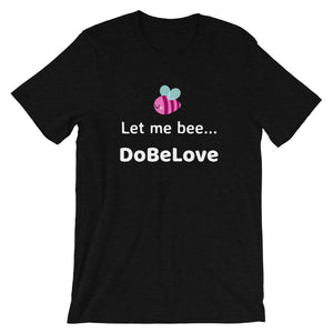 Let me bee... - Short-Sleeve Unisex T-Shirt