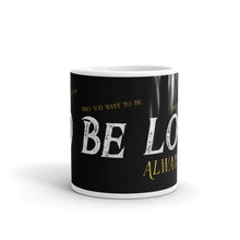 Load image into Gallery viewer, Do Be Love...Always - Mug