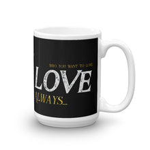 Load image into Gallery viewer, Do Be Love...Always - Mug