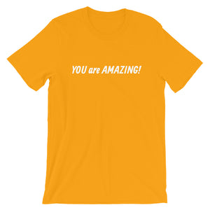 YOU are AMAZING! - Short-Sleeve Unisex T-Shirt