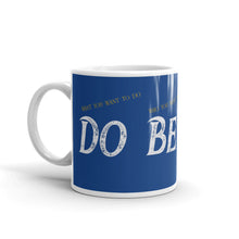 Load image into Gallery viewer, Do Be Love...Always - Mug