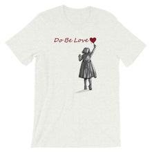 Load image into Gallery viewer, Do Be Love - Short-Sleeve Unisex T-Shirt