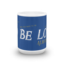 Load image into Gallery viewer, Do Be Love...Always - Mug