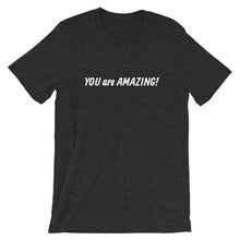 Load image into Gallery viewer, YOU are AMAZING! - Short-Sleeve Unisex T-Shirt