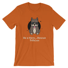 Load image into Gallery viewer, Be a Hero...Rescue - Short-Sleeve Unisex T-Shirt